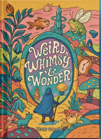 Weird, Whimsy & Wonder